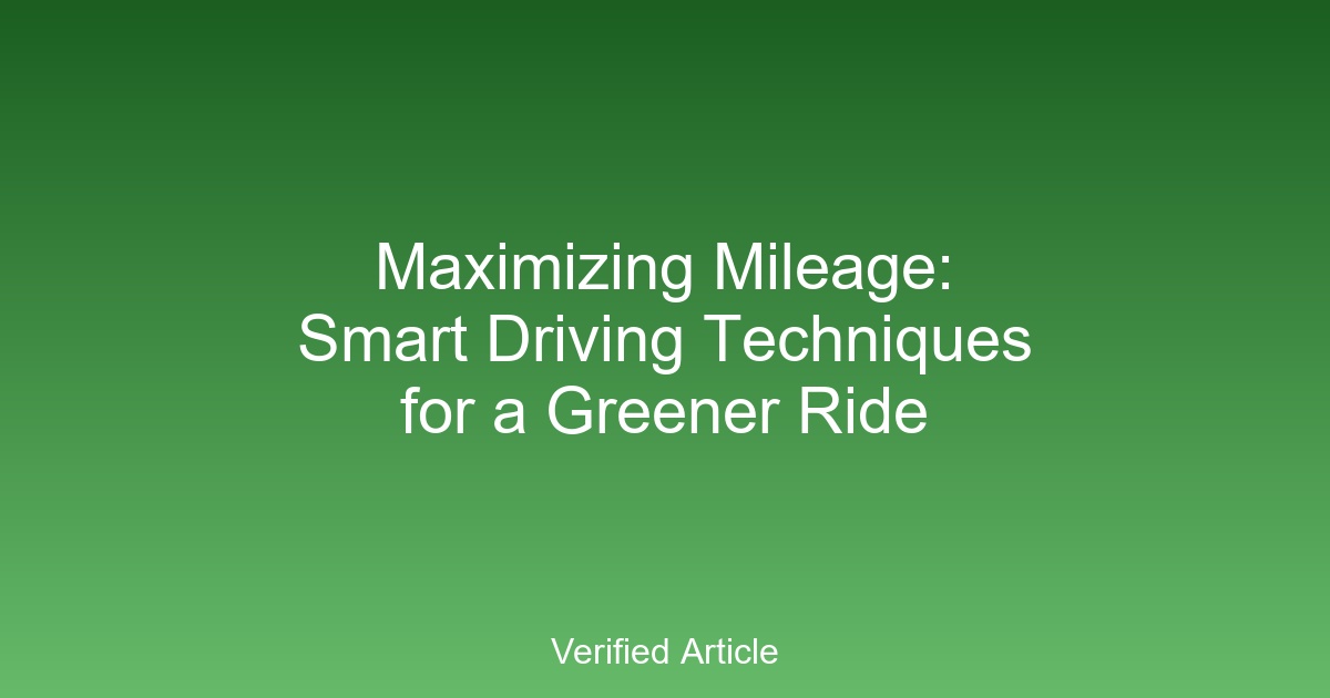Maximizing Mileage: Smart Driving Techniques for a Greener Ride