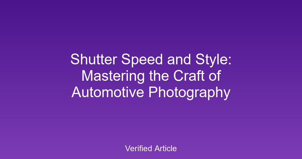 Shutter Speed and Style: Mastering the Craft of Automotive Photography