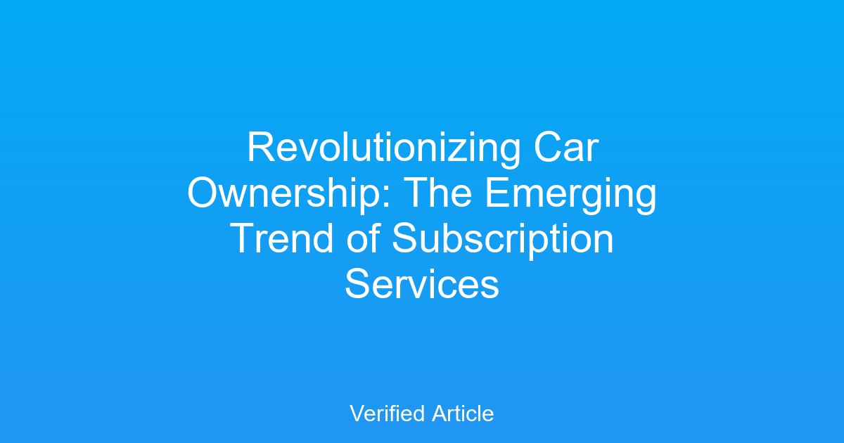 Revolutionizing Car Ownership: The Emerging Trend of Subscription Services
