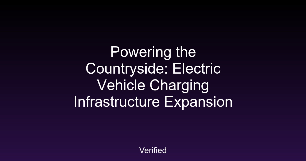 Powering the Countryside: Electric Vehicle Charging Infrastructure Expansion
