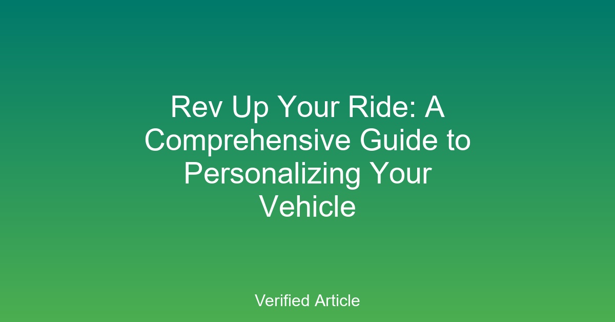 Rev Up Your Ride: A Comprehensive Guide to Personalizing Your Vehicle