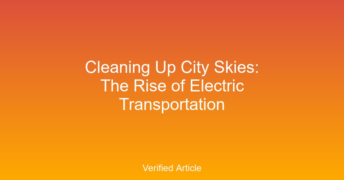 Cleaning Up City Skies: The Rise of Electric Transportation