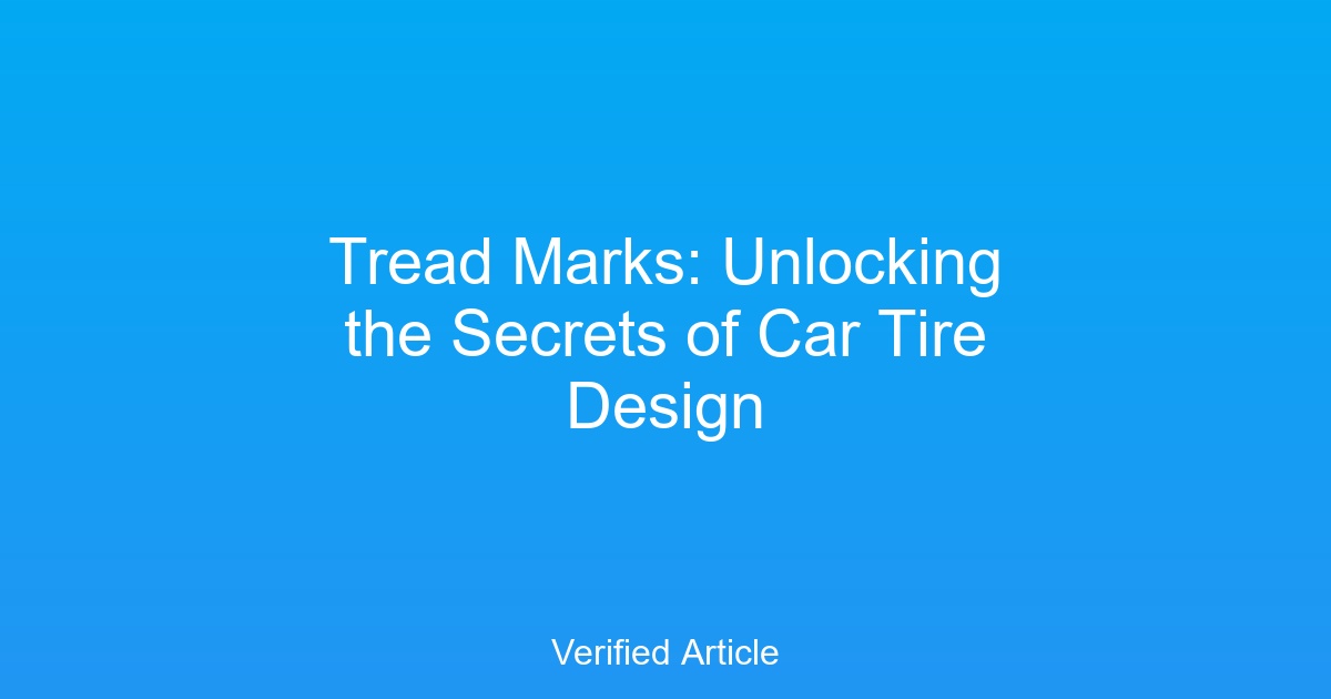 Tread Marks: Unlocking the Secrets of Car Tire Design