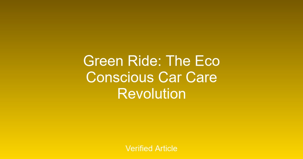Green Ride: The Eco Conscious Car Care Revolution