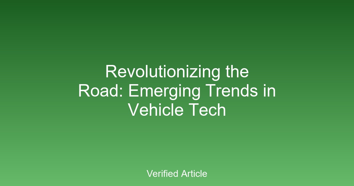 Revolutionizing the Road: Emerging Trends in Vehicle Tech